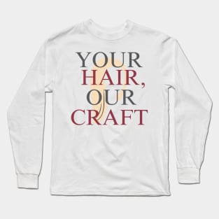 your hair our craft Long Sleeve T-Shirt